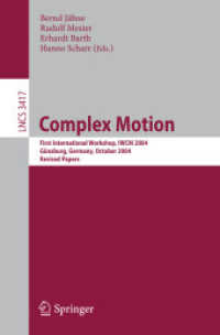 Complex Motion : First International Workshop, IWCM 2004, Germany, Revised Papers (Lecture Notes in Computer Science) 〈Vol. 3417〉