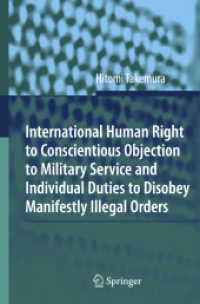 International Human Right to Conscientious Objection to Military Service and Individual Duties to Disobey Manifestly Ill （2008. 400 p. 23,5 cm）