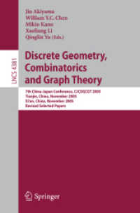 離散幾何学、組合せ論およびグラフ理論（会議録）<br>Discrete Geometry, Combinatorics and Graph Theory : 7th China-Japan Conference, CJCDGCGT 2005, China, November, 2005, Revised Selected Papers (Lecture Notes in Computer Science) 〈Vol. 4381〉
