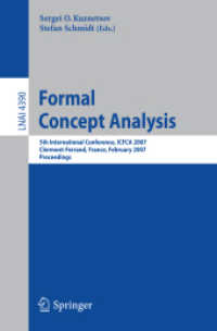 Formal Concept Analysis : 5th International Conference, ICFCA 2007, Clermont-Ferrand, France, February, Proceedings (Lecture Notes in Computer Science) 〈Vol. 4390〉
