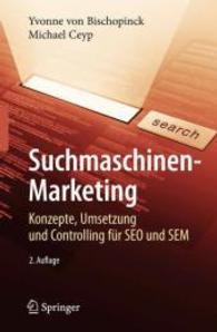 Suchmaschinen-Marketing : Konzepte, Umsetzung und Controlling für SEO und SEM （2., überarb., aktualis. u. erw. Aufl. 2009. xiv, 394 S. m. zahlr.）