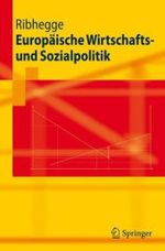 Europäische Wirtschafts- und Sozialpolitik (Springer-Lehrbuch) （2007. IX, 298 S. m. 44 Abb. 23,5 cm）