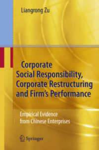 企業の社会的責任、リストラクチャリングとパフォーマンス：中国の事例<br>Corporate Social Responsibility, Corporate Restructuring and Firm's Performance : Empirical Evidence from Chinese Enterprises （2008. XX, 308 S. 18 SW-Abb., 68 Tabellen. 235 mm）