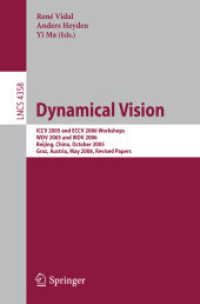 Dynamical Vision : ICCV 2005 and ECCV 2006 Workshops, WDV 2005 and WDV 2006, Beijing, Revised Papers (Lecture Notes in Computer Science) 〈Vol. 4358〉