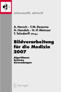 Bildverarbeitung für die Medizin 2007 : Algorithmen, Systeme, Anwendungen. Proceedings des Workshops vom 25.-27. März 2007 in München (Informatik aktuell) （2007. XXI, 474 S. 23,5 cm）