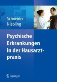Psychische Erkrankungen in der Hausarztpraxis （2008. XV, 592 S. m. 80 Abb. u. 123 Tab. 24,5 cm）