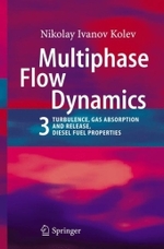 混相流の力学３（第３版）<br>Multiphase Flow Dynamics 3 : Turbulence, Gas Absorption and Release, Diesel Fuel Properties