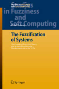 The Fuzzification of Systems : The Genesis of Fuzzy Set Theory and Its Initial Applications - Developments Up to the 1970s (Studies in Fuzziness and Soft Computing) 〈Vol. 216〉