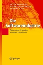 Die Software-Industrie : Ökonomische Prinzipien, Strategien, Perspektiven （2008. IX, 216 S. m. zahlr. Abb. 24 cm）