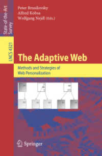 The Adaptive Web : Methods and Strategies of Web Personalization (Lecture Notes in Computer Science) 〈Vol. 4321〉
