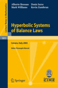 Hyperbolic Systems of Balance Laws : Lectures Given at the C.I.M.E. Summer School Held in Cetraro, Italy, 2003 (Lecture Notes in Mathematics) 〈Vol. 1911〉