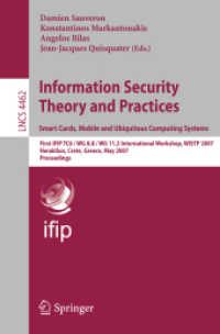 Information Security Theory and Practices.  Smart Cards, Mobile and Ubiquitous Computing Systems : First IFIP TC6 / WG 8.8 / WG 11.2 International Workshop, WISTP 2007, Crete, Greece (Lecture Notes in Computer Science) 〈Vol. 4462〉