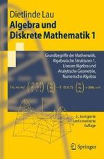 Algebra und Diskrete Mathematik Bd.1 : Grundbegriffe der Mathematik, Algebraische Strukturen 1, Lineare Algebra und Analytische Geometrie, Numerische Algebra (Springer-Lehrbuch) （2., korr. u. erw. Aufl. 2007. XVI, 484 S. 23,5 cm）
