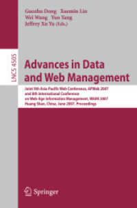 Advances in Data and Web Management : Joint 9th Asia-Pacific Web Conference, APWeb 2007, and 8th International Conference on Web-Age Information Management, WAIM 2007, China, Proceedings (Lecture Notes in Computer Science) 〈Vol. 4505〉