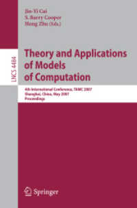 Theory and Applications of Models of Computation : 4th International Conference, TAMC 2007, Shanghai, Proceedings (Lecture Notes in Computer Science) 〈Vol. 4484〉