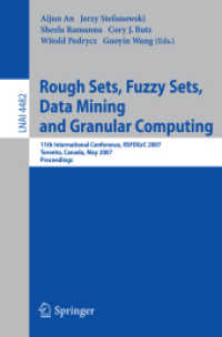 Rough Sets, Fuzzy Sets, Data Mining and Granular Computing : 11th International Conference, RSFDGrC 2007, Toronto, May, 2007 (Lecture Notes in Computer Science) 〈Vol. 4482〉
