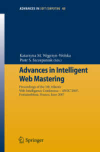 Advances in Intelligent Web Mastering : Proceedings of the 5th Atlantic Web Intelligence Conference - WIC'2007, France (Advances in Soft Computing) 〈Vol. 43〉