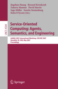 Service-Oriented Computing : Agents, Semantics, and Engineering - AAMAS 2007 International Workshop, SOCASE 2007, Honolulu, Proceedings (Lecture Notes in Computer Science) 〈Vol. 4504〉