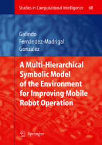 Multiple Abstraction Hierarchies for Mobile Robot Operation in Large Environments (Studies in Computational Intelligence) 〈Vol. 68〉