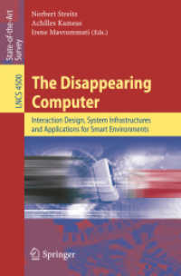 The Disappearing Computer : Interaction Design, System Infrastructures and Applications for Smart Environments (Lecture Notes in Computer Science) 〈Vol. 4500〉
