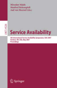 Service Availability : 4th International Service Availability Symposium, ISAS 2007, Durham, USA, Proceedings (Lecture Notes in Computer Science) 〈Vol. 4526〉