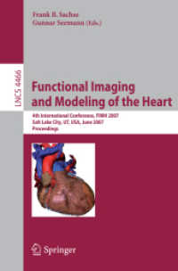Functional Imaging and Modeling of the Heart : 4th International Conference, Salt Lake City, June, 2007 (Lecture Notes in Computer Science) 〈Vol. 4466〉