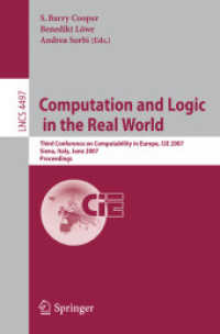 Computation and Logic in the Real World : Third Conference on Computability in Europe, CiE 2007, Italy, June, Proceedings (Lecture Notes in Computer Science) 〈Vol. 4497〉