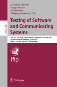 Testing of Software and Communicating Systems : 19th IFIP TC 6/WG 6.1 International Conference, TestCom 2007, 7th International Workshop, FATES 2007, Estonia, Proceedings (Lecture Notes in Computer Science) 〈Vol. 4581〉