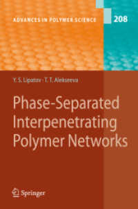 Phase-Separated Interpenetrating Polymer Networks (Advances in Polymer Science) 〈Vol. 208〉