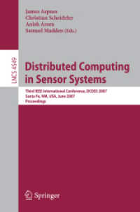 Distributed Computing in Sensor Systems : Third IEEE International Conference, DCOSS 2007, Santa Fe, Proceedings (Lecture Notes in Computer Science) 〈Vol. 4549〉