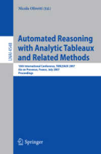 Automated Reasoning with Analytic Tableaux and Related Methods : 16th International Conference, TABLEAUX 2007, France, Proceedings (Lecture Notes in Computer Science) 〈Vol. 4548〉