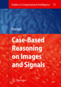 Case-Based Reasoning on Images and Signals (Studies in Computational Intelligence) 〈Vol. 73〉