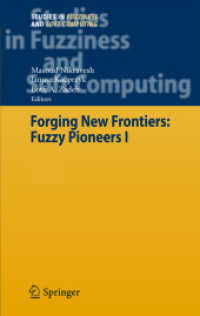 Forging New Frontiers : Fuzzy Pioneers I (Studies in Fuzziness and Soft Computing) 〈Vol. 217〉