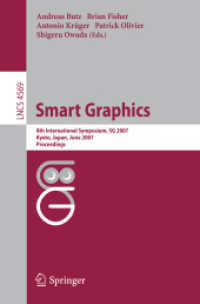 Smart Graphics : 8th International Symposium, SG 2007, Kyoto, Proceedings (Lecture Notes in Computer Science) 〈Vol. 4569〉
