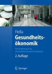 Gesundheitsökonomik : Eine Einführung in das wirtschaftliche Denken für Mediziner (Springer-Lehrbuch) （2., durchges. u. aktualis. Aufl. 2007. X, 205 S. m. 96 Abb. u. 17 Tab.）