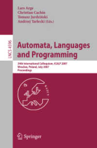 Automata, Languages and Programming : 34th International Colloquium, ICALP 2007, Poland, Proceedings (Lecture Notes in Computer Science) 〈Vol. 4596〉