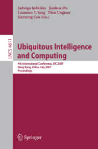 Ubiquitous Intelligence and Computing : 4th International Conference, UIC 2007, Hong Kong, Proceedings (Lecture Notes in Computer Science) 〈Vol. 4611〉