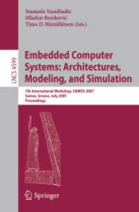 Embedded Computer Systems : Architectures, Modeling, and Simulation - 7th International Workshop, SAMOS 2007, Greece, Proceedings (Lecture Notes in Computer Science) 〈Vol. 4599〉
