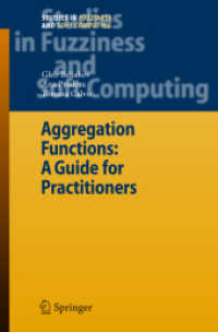 Aggregation Functions : A Guide for Practitioners (Studies in Fuzziness and Soft Computing) 〈Vol. 221〉