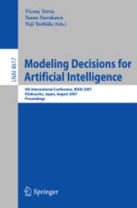 Modeling Decisions for Artificial Intelligence : 4th International Conference, MDAI 2007, Kitakyushu, Proceedings (Lecture Notes in Computer Science) 〈Vol. 4617〉