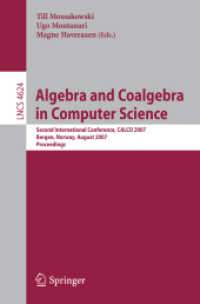 Algebra and Coalgebra in Computer Science : Second International Conference, CALCO 2007, Norway, Proceedings (Lecture Notes in Computer Science) 〈Vol. 4624〉