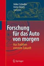 Forschung für das Auto von morgen : Aus Tradition entsteht Zukunft （2008. XVII, 387 S. m. 315 Abb. u. 6 Tab. 24 cm）