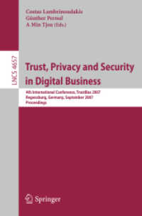 Trust, Privacy and Security in Digital Business : 4th International Conference, TrustBus 2007, Germany, Proceedings (Lecture Notes in Computer Science) 〈Vol. 4657〉