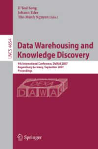 Data Warehousing and Knowledge Discovery : 9th International Conference, DaWaK 2007, Germany, Proceedings (Lecture Notes in Computer Science) 〈Vol. 4654〉