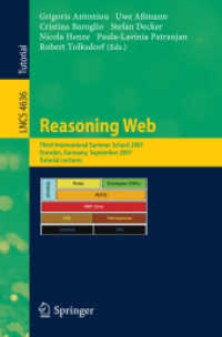 Reasoning Web : Third International Summer School 2007, Germany, Tutorial Lectures (Lecture Notes in Computer Science) 〈Vol. 4636〉