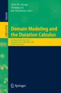 Domain Modeling and the Duration Calculus : International Training School, Shanghai, 2007, Advanced Lectures (Lecture Notes in Computer Science) 〈Vol. 4710〉