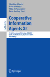 Cooperative Information Agents XI : 11th International Workshop, CIA 2007, The Netherlands, Proceedings (Lecture Notes in Computer Science) 〈Vol. 4676〉