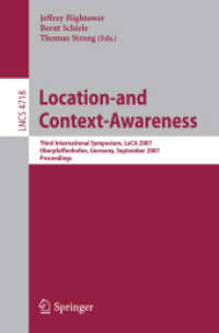 Location- and Context-Awareness : Third International Symposium, LoCA 2007, Germany, Proceedings (Lecture Notes in Computer Science) 〈Vol. 4718〉