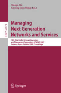 Managing Next Generation Networks and Services : 10th Asia-Pacific Network Operations and Management Symposium, APNOMS 2007, Sapporo, Proceedings (Lecture Notes in Computer Science) 〈Vol. 4773〉