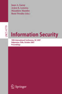 Information Security Conference : 10th International Conference, ISC 2007, Chile, Proceedings (Lecture Notes in Computer Science) 〈Vol. 4779〉